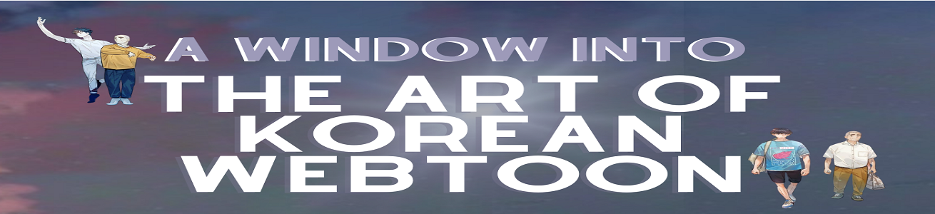 A Window Into the Art of Korean Webtoon A Window Into the Art of Korean Webtoon